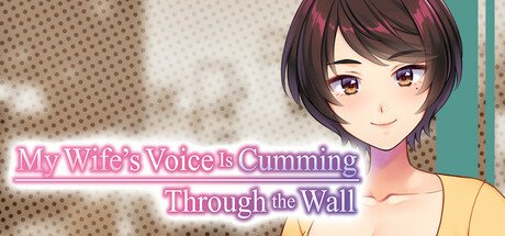 My Wife’s Voice Is Cumming Through the Wall Free Download [v1.0]