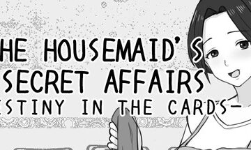THE HOUSEMAID'S SECRET AFFAIRS -DESTINY IN THE CARDS- Free Download [Final]